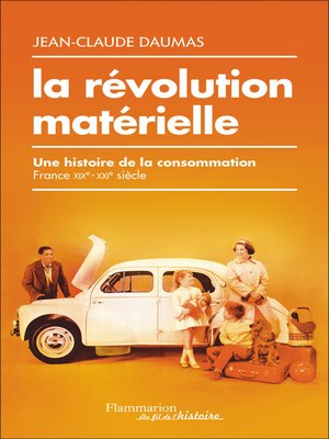 cover image of La révolution matérielle. Une histoire de la consommation (France, XIXe-XXIe siècle)